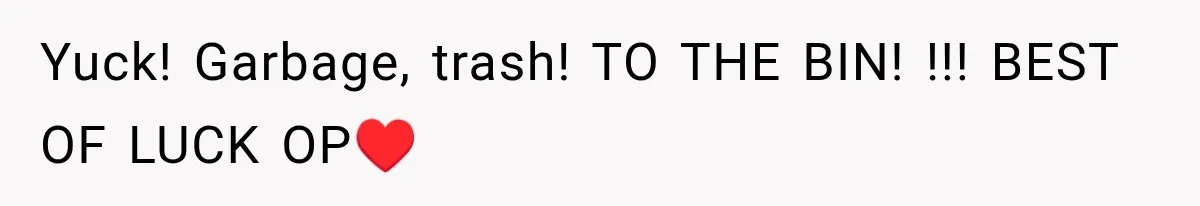 Woman Leaves Husband After Third Betrayal, Then Discovers He Had Secretly Invented an Entire Poly Relationship Yuck! Garbage, trash! TO THE BIN! !!! BEST OF LUCK OP♥️