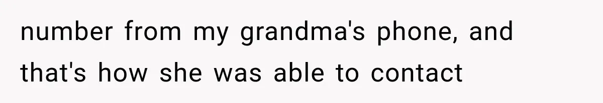 Woman Cuts Off Mother After Years of Neglect, Then Her Mom Demands Access to the Grandchildren number from my grandma's phone, and that's how she was able to contact