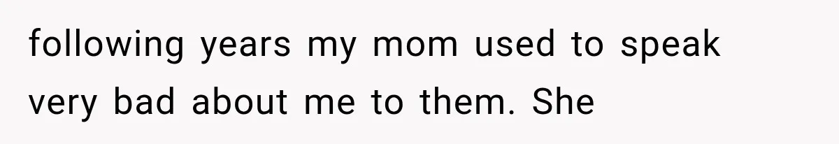 Woman Cuts Off Mother After Years of Neglect, Then Her Mom Demands Access to the Grandchildren following years my mom used to speak very bad about me to them. She