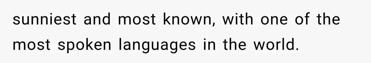 Woman Cuts Off Mother After Years of Neglect, Then Her Mom Demands Access to the Grandchildren sunniest and most known, with one of the most spoken languages in the world.