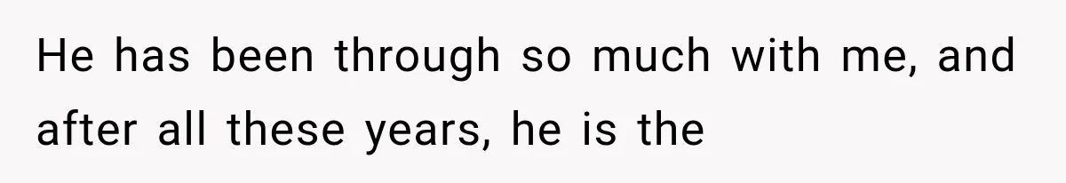 Woman Cuts Off Mother After Years of Neglect, Then Her Mom Demands Access to the Grandchildren He has been through so much with me, and after all these years, he is the