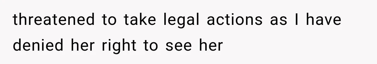 Woman Cuts Off Mother After Years of Neglect, Then Her Mom Demands Access to the Grandchildren threatened to take legal actions as I have denied her right to see her