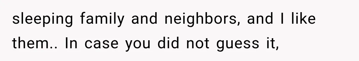 Woman Cuts Off Mother After Years of Neglect, Then Her Mom Demands Access to the Grandchildren sleeping family and neighbors, and I like them.. In case you did not guess it,