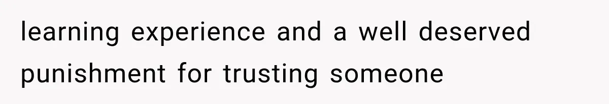 Woman Cuts Off Mother After Years of Neglect, Then Her Mom Demands Access to the Grandchildren learning experience and a well deserved punishment for trusting someone