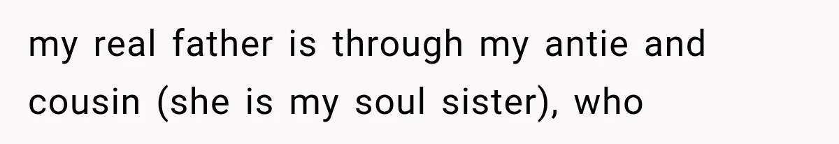 Woman Cuts Off Mother After Years of Neglect, Then Her Mom Demands Access to the Grandchildren my real father is through my antie and cousin (she is my soul sister), who