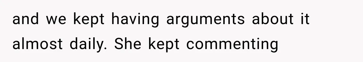 Woman Cuts Off Mother After Years of Neglect, Then Her Mom Demands Access to the Grandchildren and we kept having arguments about it almost daily. She kept commenting