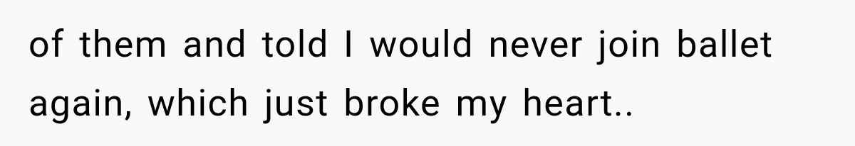 Woman Cuts Off Mother After Years of Neglect, Then Her Mom Demands Access to the Grandchildren of them and told I would never join ballet again, which just broke my heart..