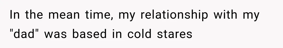 Woman Cuts Off Mother After Years of Neglect, Then Her Mom Demands Access to the Grandchildren In the mean time, my relationship with my "dad" was based in cold stares