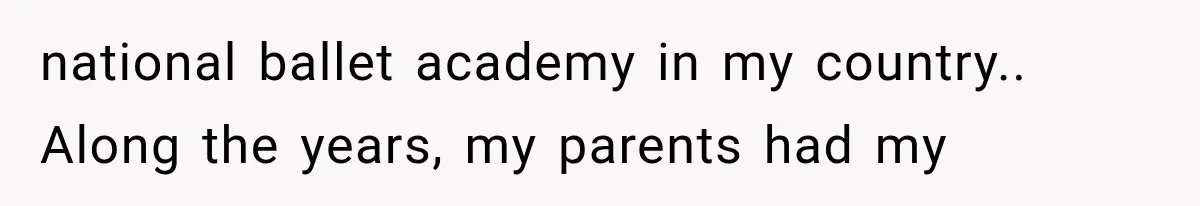 Woman Cuts Off Mother After Years of Neglect, Then Her Mom Demands Access to the Grandchildren national ballet academy in my country.. Along the years, my parents had my