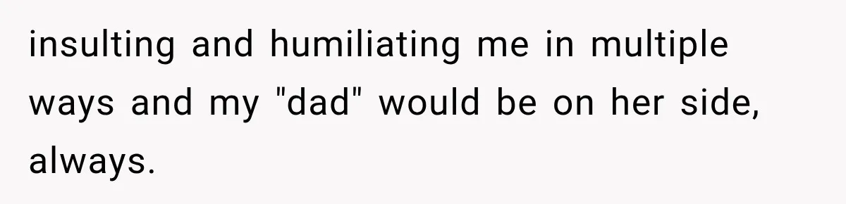 Woman Cuts Off Mother After Years of Neglect, Then Her Mom Demands Access to the Grandchildren insulting and humiliating me in multiple ways and my "dad" would be on her side, always.