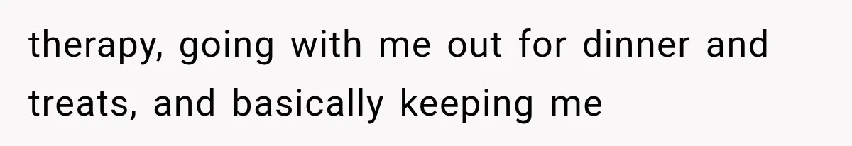 Woman Cuts Off Mother After Years of Neglect, Then Her Mom Demands Access to the Grandchildren therapy, going with me out for dinner and treats, and basically keeping me