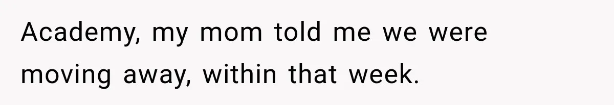 Woman Cuts Off Mother After Years of Neglect, Then Her Mom Demands Access to the Grandchildren Academy, my mom told me we were moving away, within that week.