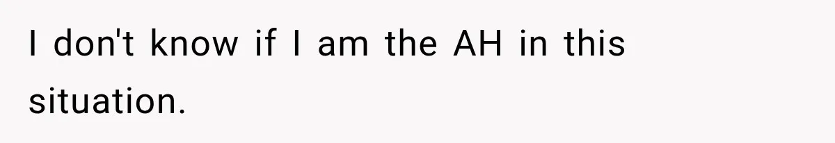 I don't know if I am the AH in this situation.