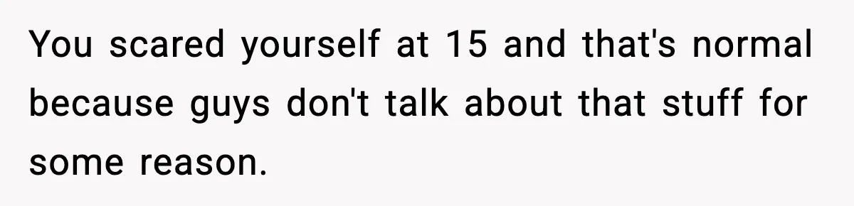 Teen Tried A New Grooming Trick And Learned A Painful Lesson Reddit Couldn’t Ignore You scared yourself at 15 and that's normal because guys don't talk about that stuff for some reason.