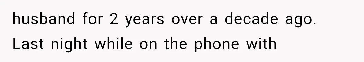 Woman Learns Her MIL Told Her Religious Mother a Secret That Never Happened husband for 2 years over a decade ago. Last night while on the phone with
