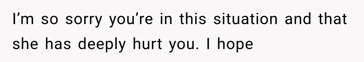 Woman Learns Her MIL Told Her Religious Mother a Secret That Never Happened I’m so sorry you’re in this situation and that she has deeply hurt you. I hope