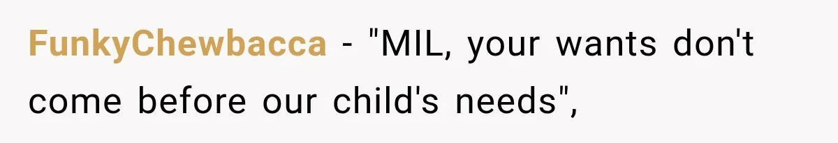 FunkyChewbacca − "MIL, your wants don't come before our child's needs",