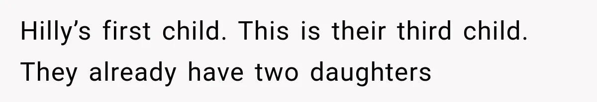 Hilly’s first child. This is their third child. They already have two daughters