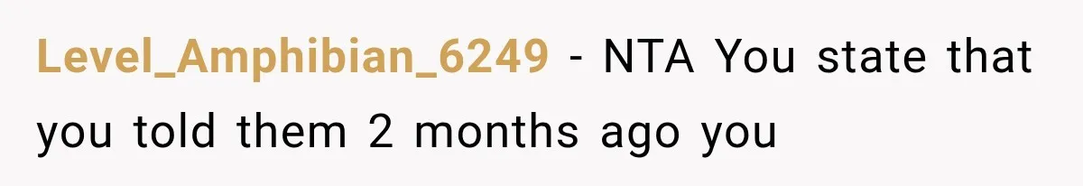Level_Amphibian_6249 − NTA You state that you told them 2 months ago you
