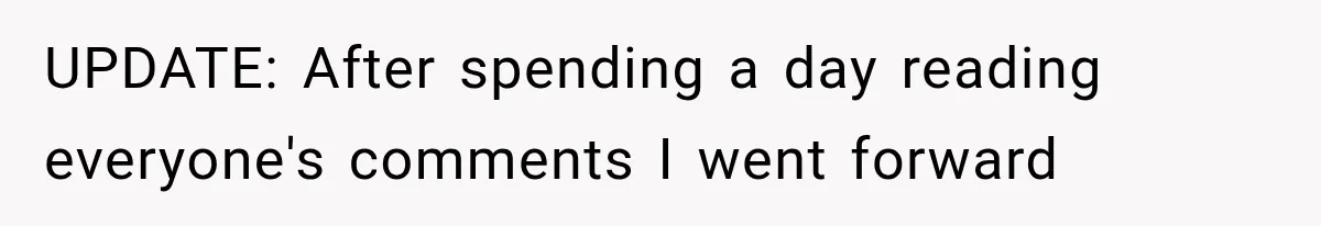 UPDATE: After spending a day reading everyone's comments I went forward
