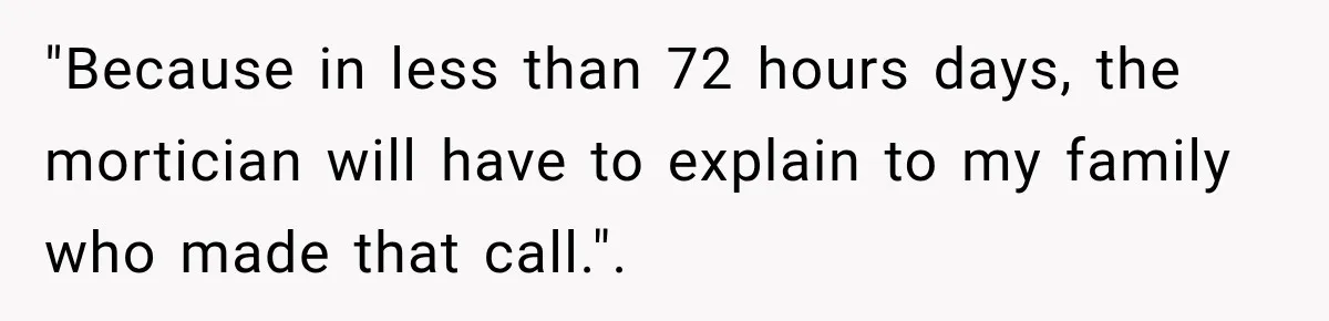Doctor Refused Her Life-Saving Prescription, Until She Asked Him to Sign His Decision "Because in less than 72 hours days, the mortician will have to explain to my family who made that call.".