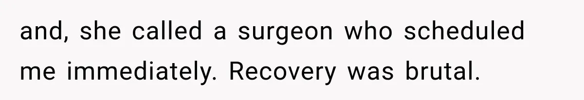 Doctor Refused Her Life-Saving Prescription, Until She Asked Him to Sign His Decision and, she called a surgeon who scheduled me immediately. Recovery was brutal.