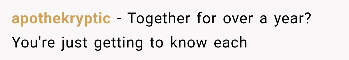apothekryptic − Together for over a year? You're just getting to know each