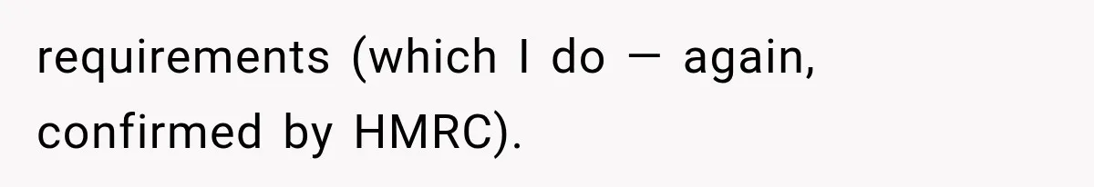 requirements (which I do — again, confirmed by HMRC).