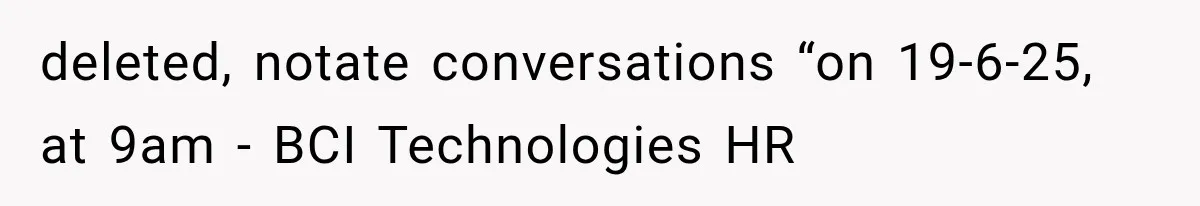deleted, notate conversations “on 19-6-25, at 9am - BCI Technologies HR