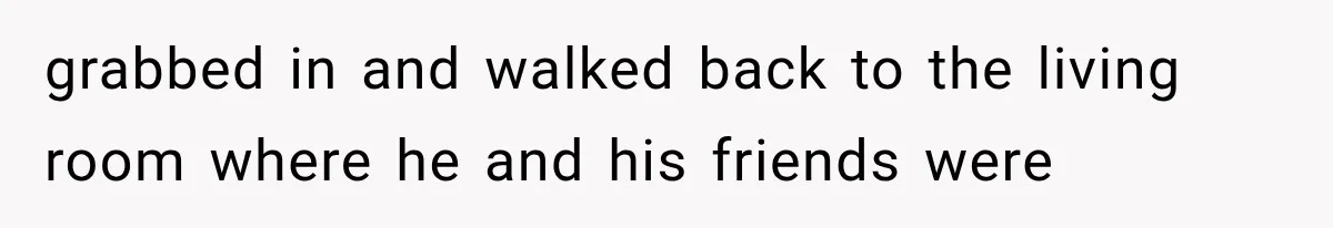 Woman Stops Cooking After Boyfriend Demands Dinner for His Friends, Then Walks Out After One Comment grabbed in and walked back to the living room where he and his friends were