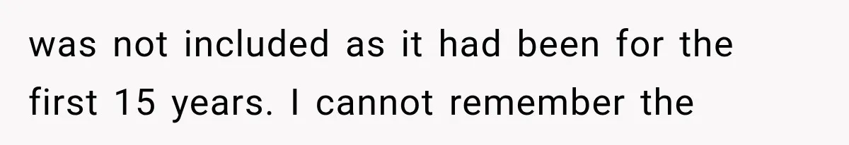 Woman Reports Her Friend’s Estranged Husband After He Marries Someone Else Before His Divorce Is Final was not included as it had been for the first 15 years. I cannot remember the