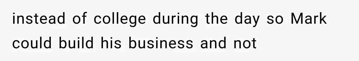Woman Reports Her Friend’s Estranged Husband After He Marries Someone Else Before His Divorce Is Final instead of college during the day so Mark could build his business and not