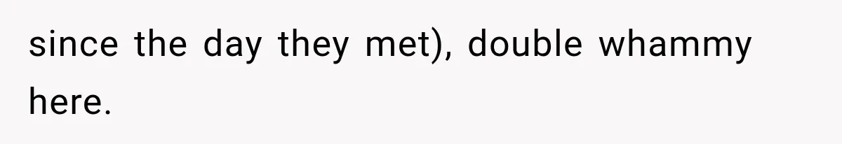 Woman Reports Her Friend’s Estranged Husband After He Marries Someone Else Before His Divorce Is Final since the day they met), double whammy here.