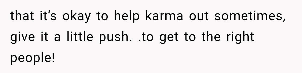 Woman Reports Her Friend’s Estranged Husband After He Marries Someone Else Before His Divorce Is Final that it’s okay to help karma out sometimes, give it a little push. .to get to the right people!