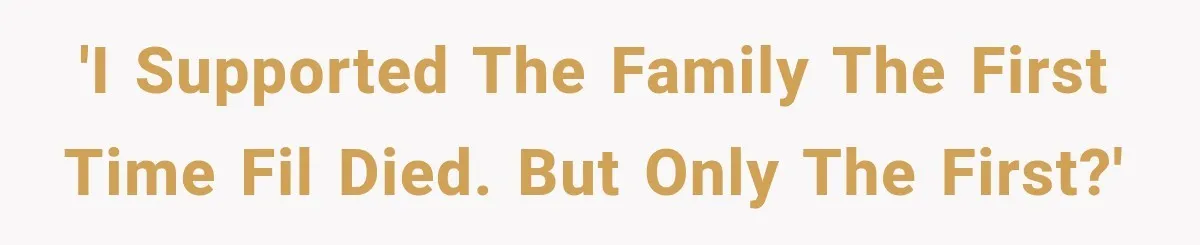 MIL Fakes Her Husband’s Death to See Her Son, Then Years Later the Same Tragedy Happens Again 'I supported the family the first time FIL died. But only the first?'