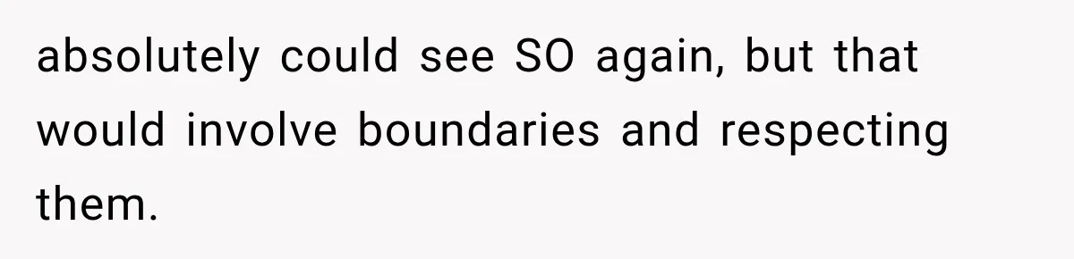MIL Fakes Her Husband’s Death to See Her Son, Then Years Later the Same Tragedy Happens Again absolutely could see SO again, but that would involve boundaries and respecting them.
