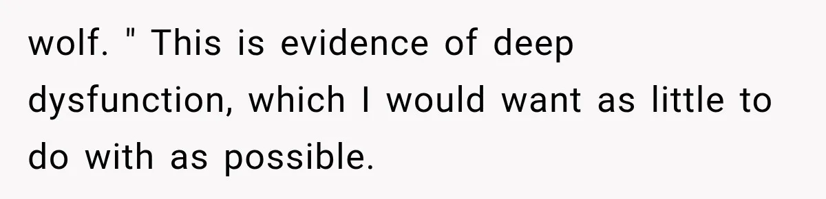 MIL Fakes Her Husband’s Death to See Her Son, Then Years Later the Same Tragedy Happens Again wolf. " This is evidence of deep dysfunction, which I would want as little to do with as possible.