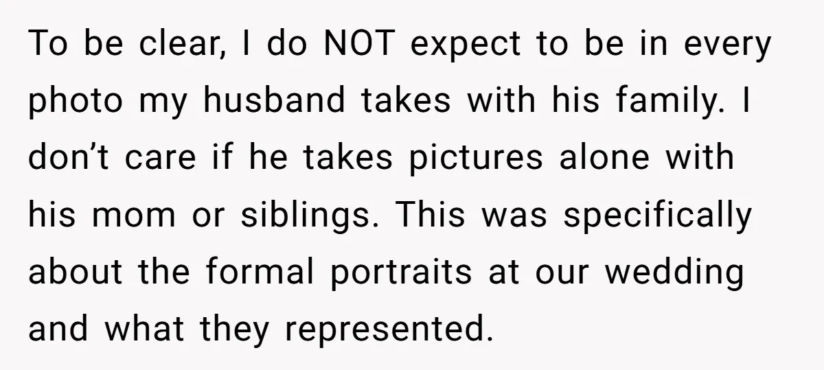 To be clear, I do NOT expect to be in every photo my husband takes with his family. I don’t care if he takes pictures alone with his mom or...