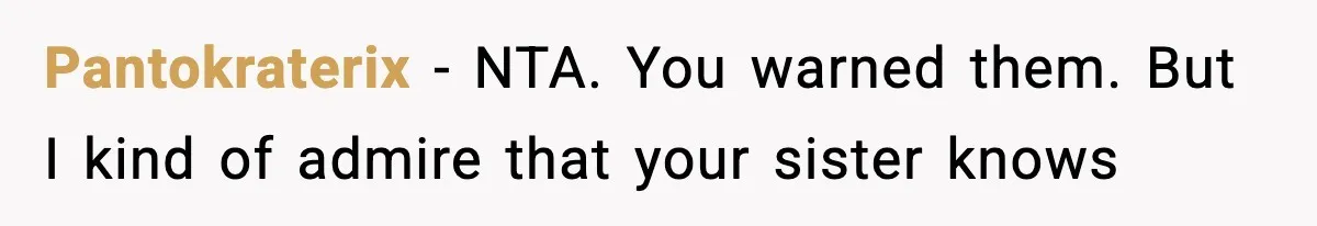 Pantokraterix − NTA. You warned them. But I kind of admire that your sister knows