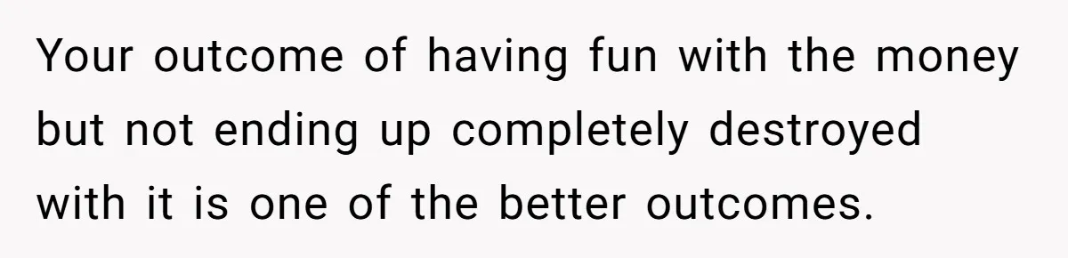 He Was 16 When He Found a Loophole in ATMs, and Somehow Walked Away With $10,000 Your outcome of having fun with the money but not ending up completely destroyed with it is one of the better outcomes.