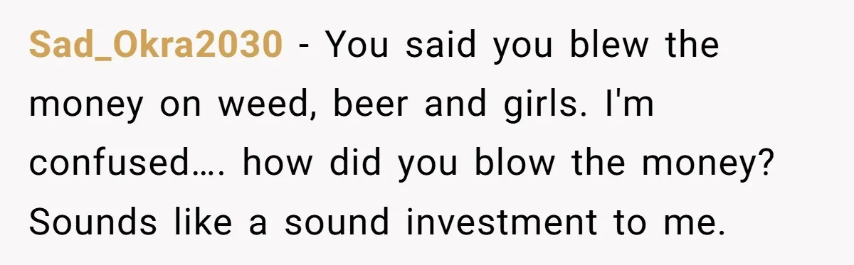 He Was 16 When He Found a Loophole in ATMs, and Somehow Walked Away With $10,000 Sad_Okra2030 − You said you blew the money on weed, beer and girls. I'm confused…. how did you blow the money? Sounds like a sound investment to me.
