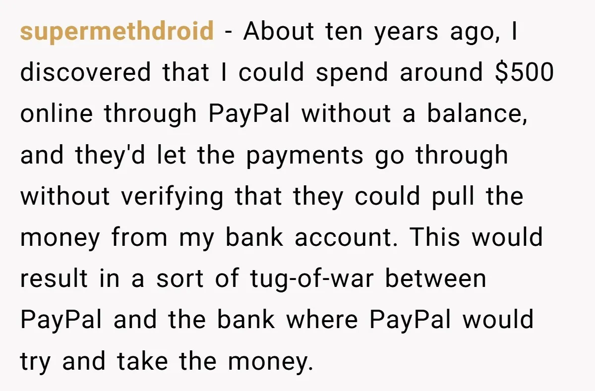 He Was 16 When He Found a Loophole in ATMs, and Somehow Walked Away With $10,000 supermethdroid − About ten years ago, I discovered that I could spend around $500 online through PayPal without a balance, and they'd let the payments go through without verifying that...