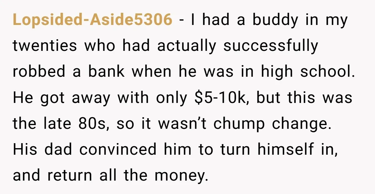 He Was 16 When He Found a Loophole in ATMs, and Somehow Walked Away With $10,000 Lopsided-Aside5306 − I had a buddy in my twenties who had actually successfully robbed a bank when he was in high school. He got away with only $5-10k, but this...