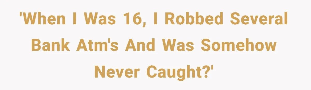 He Was 16 When He Found a Loophole in ATMs, and Somehow Walked Away With $10,000 'When I was 16, I robbed several bank ATM's and was somehow never caught?'