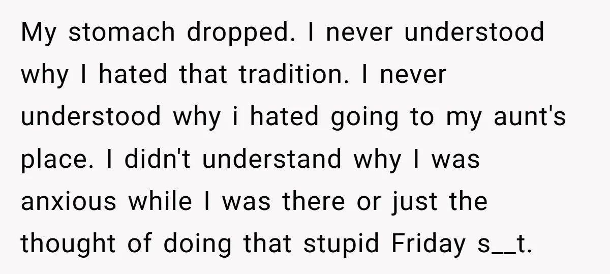 My stomach dropped. I never understood why I hated that tradition. I never understood why i hated going to my aunt's place. I didn't understand why I was anxious while...