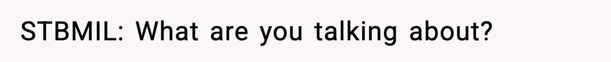 STBMIL: What are you talking about?