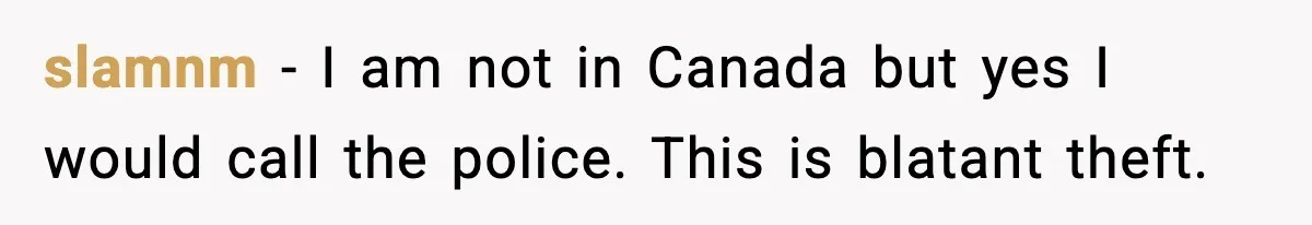 Neighbor Kept Stealing Electricity From Their Truck, So They Finally Took Action slamnm − I am not in Canada but yes I would call the police. This is blatant theft.
