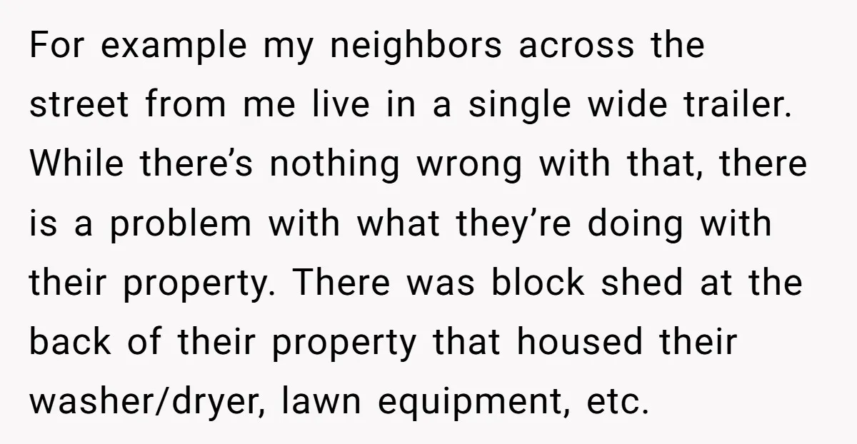 For example my neighbors across the street from me live in a single wide trailer. While there’s nothing wrong with that, there is a problem with what they’re doing with...