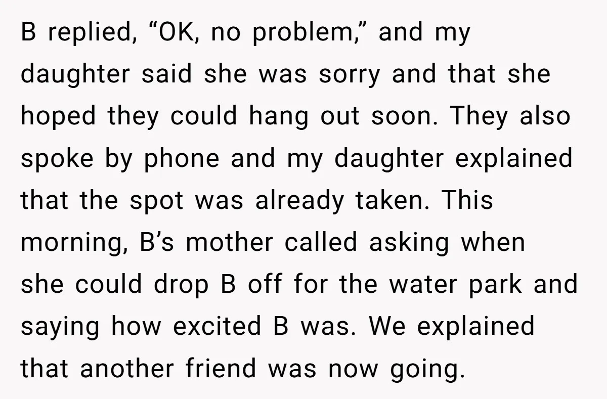B replied, “OK, no problem,” and my daughter said she was sorry and that she hoped they could hang out soon. They also spoke by phone and my daughter explained...
