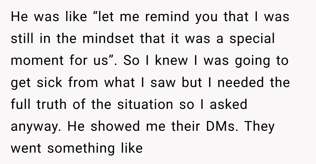 He was like “let me remind you that I was still in the mindset that it was a special moment for us”. So I knew I was going to get...